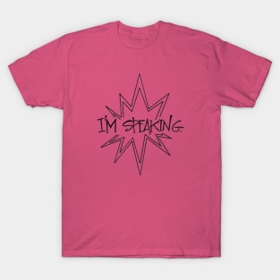 I'm Speaking T-Shirt